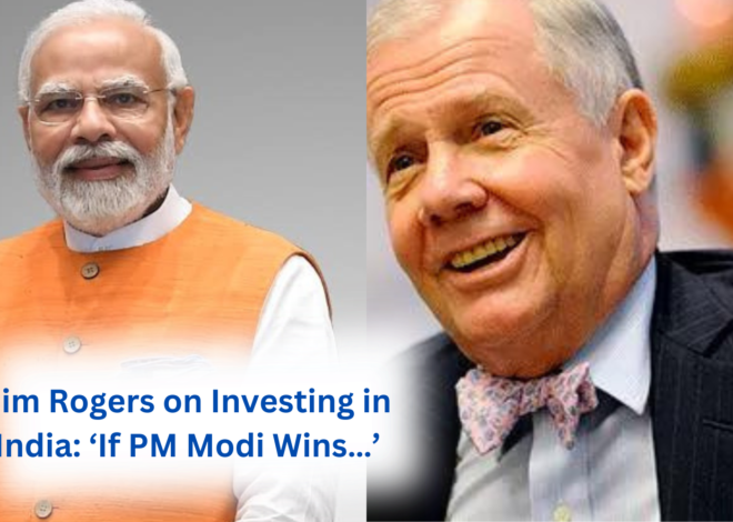 Jim Rogers on Investing in India: ‘If PM Modi Wins…’