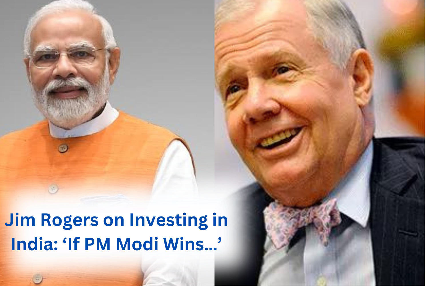 Jim Rogers on Investing in India: ‘If PM Modi Wins…’
